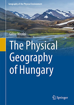 Fester Einband The Physical Geography of Hungary von Gábor Mez si