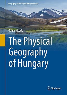 E-Book (pdf) The Physical Geography of Hungary von Gábor Mezosi