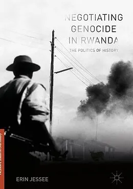 E-Book (pdf) Negotiating Genocide in Rwanda von Erin Jessee