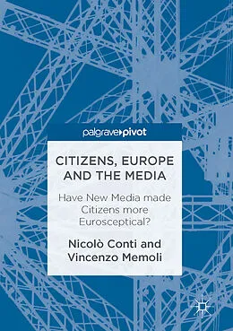 E-Book (pdf) Citizens, Europe and the Media von Nicolò Conti, Vincenzo Memoli