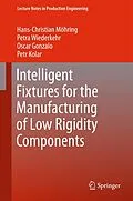 E-Book (pdf) Intelligent Fixtures for the Manufacturing of Low Rigidity Components von Hans Christian Moehring, Petra Wiederkehr, Oscar Gonzalo