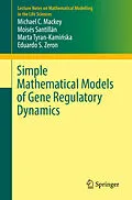 E-Book (pdf) Simple Mathematical Models of Gene Regulatory Dynamics von Michael C. Mackey, Moisés Santillán, Marta Tyran-Kaminska