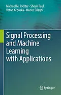 E-Book (pdf) Signal Processing and Machine Learning with Applications von Michael M. Richter, Sheuli Paul, Veton Këpuska