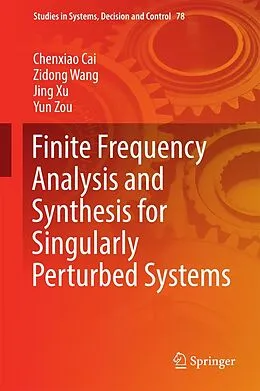 E-Book (pdf) Finite Frequency Analysis and Synthesis for Singularly Perturbed Systems von Chenxiao Cai, Zidong Wang, Jing Xu