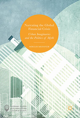 Livre Relié Narrating the Global Financial Crisis de Miriam Meissner