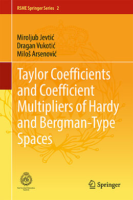 Fester Einband Taylor Coefficients and Coefficient Multipliers of Hardy and Bergman-Type Spaces von Miroljub Jevti , Milo  Arsenovi , Dragan Vukoti 