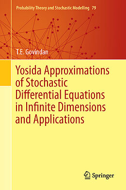 Fester Einband Yosida Approximations of Stochastic Differential Equations in Infinite Dimensions and Applications von T. E. Govindan