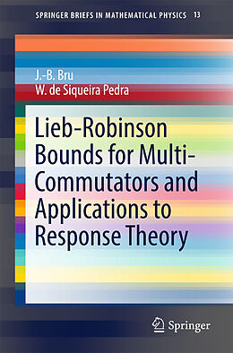 Kartonierter Einband Lieb-Robinson Bounds for Multi-Commutators and Applications to Response Theory von J.-B. Bru, W. de Siqueira Pedra