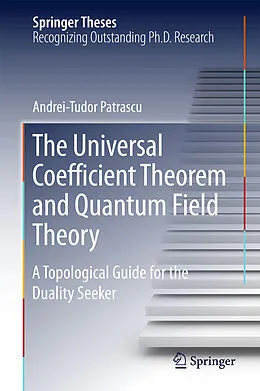 E-Book (pdf) The Universal Coefficient Theorem and Quantum Field Theory von Andrei-Tudor Patrascu