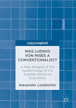 E-Book (pdf) Was Ludwig von Mises a Conventionalist? von Alexander Linsbichler