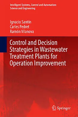 E-Book (pdf) Control and Decision Strategies in Wastewater Treatment Plants for Operation Improvement von Ignacio Santín, Carles Pedret, Ramón Vilanova