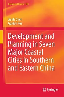 E-Book (pdf) Development and Planning in Seven Major Coastal Cities in Southern and Eastern China von Jianfa Shen, Gordon Kee