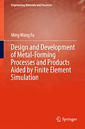 E-Book (pdf) Design and Development of Metal-Forming Processes and Products Aided by Finite Element Simulation von Ming Wang Fu