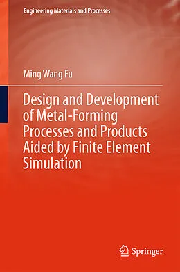 E-Book (pdf) Design and Development of Metal-Forming Processes and Products Aided by Finite Element Simulation von Ming Wang Fu