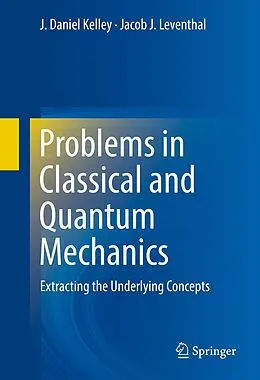 E-Book (pdf) Problems in Classical and Quantum Mechanics von J. Daniel Kelley, Jacob J. Leventhal