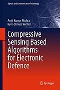 E-Book (pdf) Compressive Sensing Based Algorithms for Electronic Defence von Amit Kumar Mishra, Ryno Strauss Verster