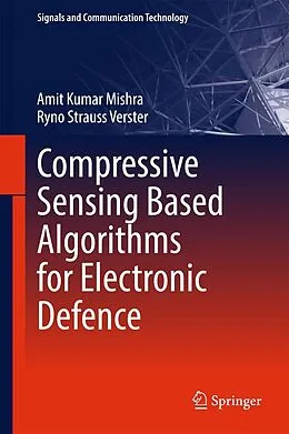 E-Book (pdf) Compressive Sensing Based Algorithms for Electronic Defence von Amit Kumar Mishra, Ryno Strauss Verster