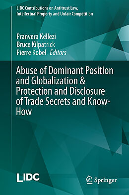 Livre Relié Abuse of Dominant Position and Globalization & Protection and Disclosure of Trade Secrets and Know-How de 