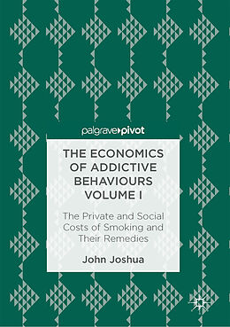 E-Book (pdf) The Economics of Addictive Behaviours Volume I von John Joshua