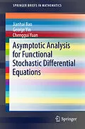 E-Book (pdf) Asymptotic Analysis for Functional Stochastic Differential Equations von Jianhai Bao, George Yin, Chenggui Yuan