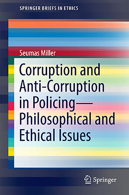 Couverture cartonnée Corruption and Anti-Corruption in Policing-Philosophical and Ethical Issues de Seumas Miller
