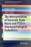 E-Book (pdf) The Intercorrelation of Traumatic Brain Injury and PTSD in Neuropsychological Evaluations von Charles J. Golden, Lucas D. Driskell, Lisa K. Lashley