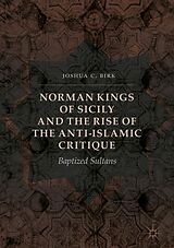 eBook (pdf) Norman Kings of Sicily and the Rise of the Anti-Islamic Critique de Joshua C. Birk