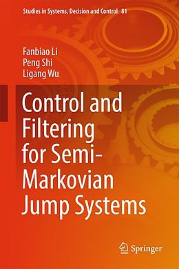 E-Book (pdf) Control and Filtering for Semi-Markovian Jump Systems von Fanbiao Li, Peng Shi, Ligang Wu