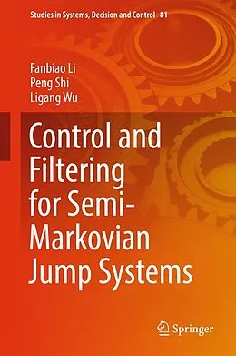 E-Book (pdf) Control and Filtering for Semi-Markovian Jump Systems von Fanbiao Li, Peng Shi, Ligang Wu