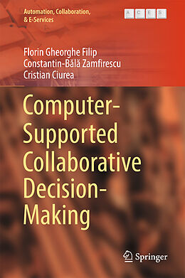 Livre Relié Computer-Supported Collaborative Decision-Making de Florin Gheorghe Filip, Cristian Ciurea, Constantin-B l  Zamfirescu