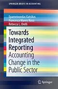 E-Book (pdf) Towards Integrated Reporting von Epameinondas Katsikas, Francesca Manes Rossi, Rebecca L. Orelli