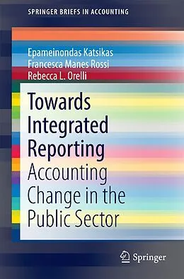 E-Book (pdf) Towards Integrated Reporting von Epameinondas Katsikas, Francesca Manes Rossi, Rebecca L. Orelli