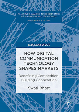 Livre Relié How Digital Communication Technology Shapes Markets de Swati Bhatt