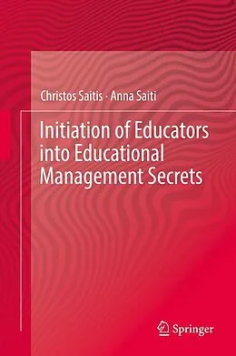 E-Book (pdf) Initiation of Educators into Educational Management Secrets von Christos Saitis, Anna Saiti