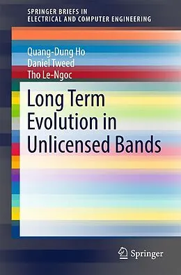 E-Book (pdf) Long Term Evolution in Unlicensed Bands von Quang-Dung Ho, Daniel Tweed, Tho Le-Ngoc