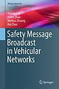 E-Book (pdf) Safety Message Broadcast in Vehicular Networks von Yuanguo Bi, Haibo Zhou, Weihua Zhuang