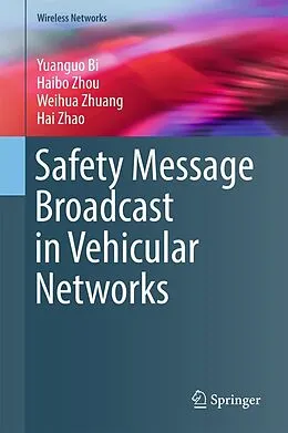 E-Book (pdf) Safety Message Broadcast in Vehicular Networks von Yuanguo Bi, Haibo Zhou, Weihua Zhuang