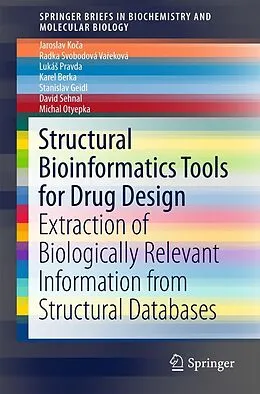 E-Book (pdf) Structural Bioinformatics Tools for Drug Design von Jaroslav Koca, Radka Svobodová Vareková, Lukás Pravda