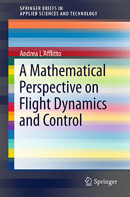 Kartonierter Einband A Mathematical Perspective on Flight Dynamics and Control von Andrea L'Afflitto