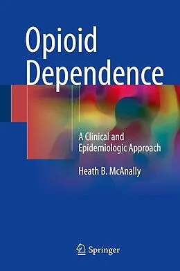 E-Book (pdf) Opioid Dependence von Heath B. McAnally