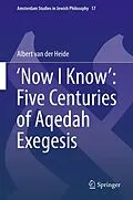 E-Book (pdf) 'Now I Know': Five Centuries of Aqedah Exegesis von Albert van der Heide