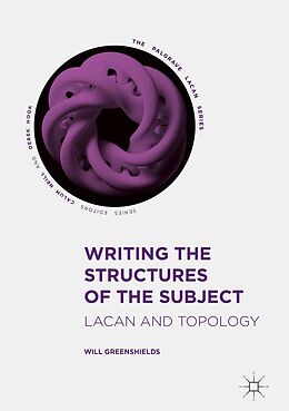 E-Book (pdf) Writing the Structures of the Subject von Will Greenshields