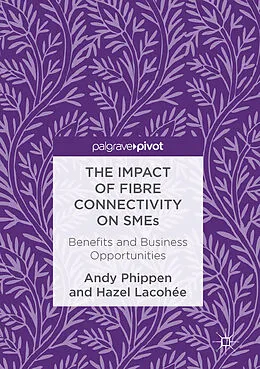 E-Book (pdf) The Impact of Fibre Connectivity on SMEs von Andy Phippen, Hazel Lacohée