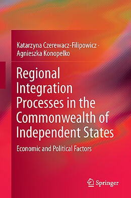 Fester Einband Regional Integration Processes in the Commonwealth of Independent States von Agnieszka Konopelko, Katarzyna Czerewacz-Filipowicz
