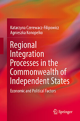 E-Book (pdf) Regional Integration Processes in the Commonwealth of Independent States von Katarzyna Czerewacz-Filipowicz, Agnieszka Konopelko