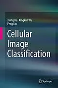 E-Book (pdf) Cellular Image Classification von Xiang Xu, Xingkun Wu, Feng Lin