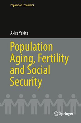 eBook (pdf) Population Aging, Fertility and Social Security de Akira Yakita