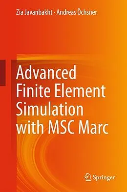 E-Book (pdf) Advanced Finite Element Simulation with MSC Marc von Zia Javanbakht, Andreas Öchsner