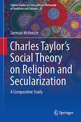 Fester Einband Interpreting Charles Taylor s Social Theory on Religion and Secularization von Germán McKenzie