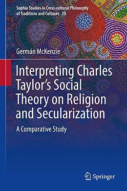 eBook (pdf) Interpreting Charles Taylor's Social Theory on Religion and Secularization de Germán McKenzie